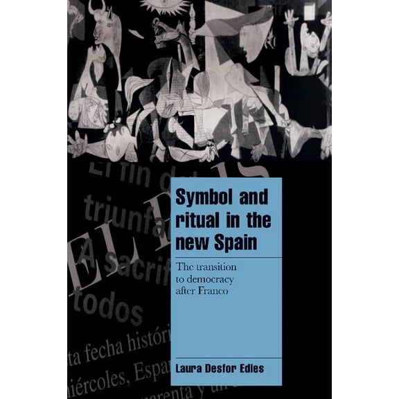 Cambridge Cultural Social Studies Symbol and Ritual in the New Spain: The Transition to Democracy After Franco, (Paperback)