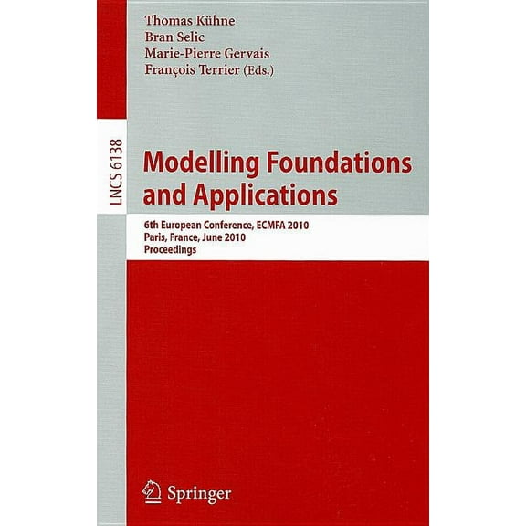 Modelling Foundations and Applications: 6th European Conference, ECMFA 2010 Paris, France, June 15-18, 2010 Proceedings, (Paperback)
