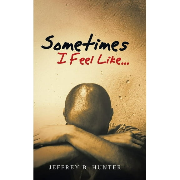 Sometimes I Feel Like... (Hardcover)