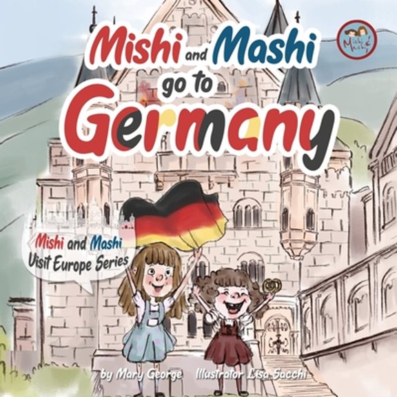Pre-Owned Mishi and Mashi go to Germany: Mishi and Mashi Visit Europe (Paperback) by Mary George