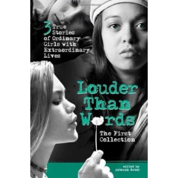 Pre-Owned Louder Than Words: The First Collection: 3 True Stories of Ordinary Girls with Extraordinary Lives (Paperback) 0757315461 9780757315466