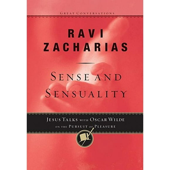 Pre-Owned Sense and Sensuality: Jesus Talks with Oscar Wilde on the Pursuit of Pleasure (Paperback 9781590528600) by Ravi Zacharias