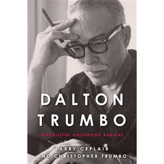 Pre-Owned Screen Classics: Dalton Trumbo: Blacklisted Hollywood Radical (Paperback)