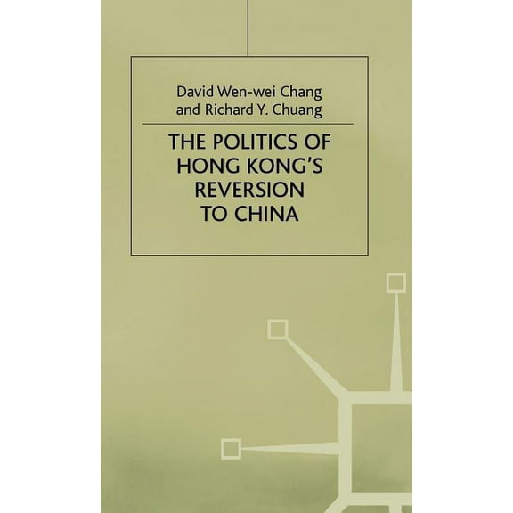 Politics of Hong Kongs Reversion to China, (Hardcover)