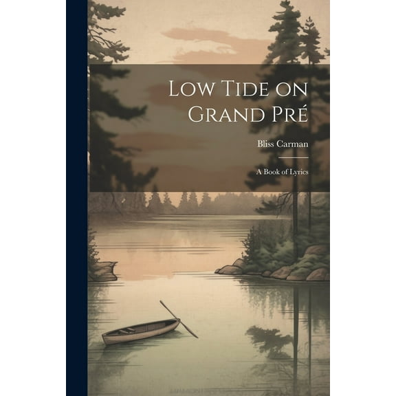 Low Tide on Grand Pré; a Book of Lyrics (Paperback)