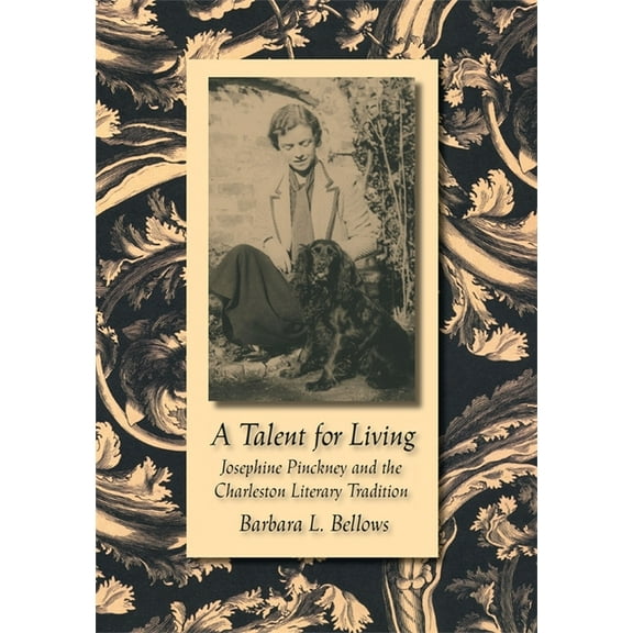 Southern Literary Studies A Talent for Living: Josephine Pinckney and the Charleston Literary Tradition, (Hardcover)