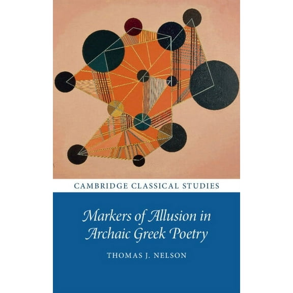 Cambridge Classical Studies Markers of Allusion in Archaic Greek Poetry, (Hardcover)