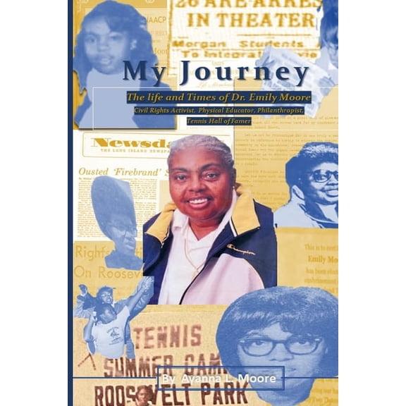 My Journey: The Life and Times of Dr. Emily Moore, Civil Rights Activist, Physical Educator, Philanthropist, and Hall of, (Paperback)