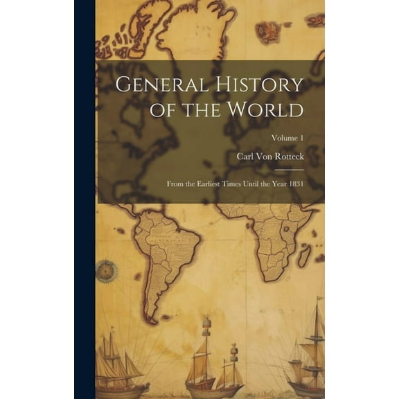 General History of the World : From the Earliest Times Until the Year 1831; Volume 1 (Hardcover)