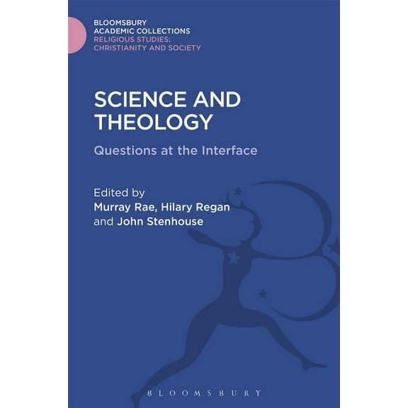 Religious Studies: Bloomsbury Academic C Science and Theology: Questions at the Interface, (Hardcover)