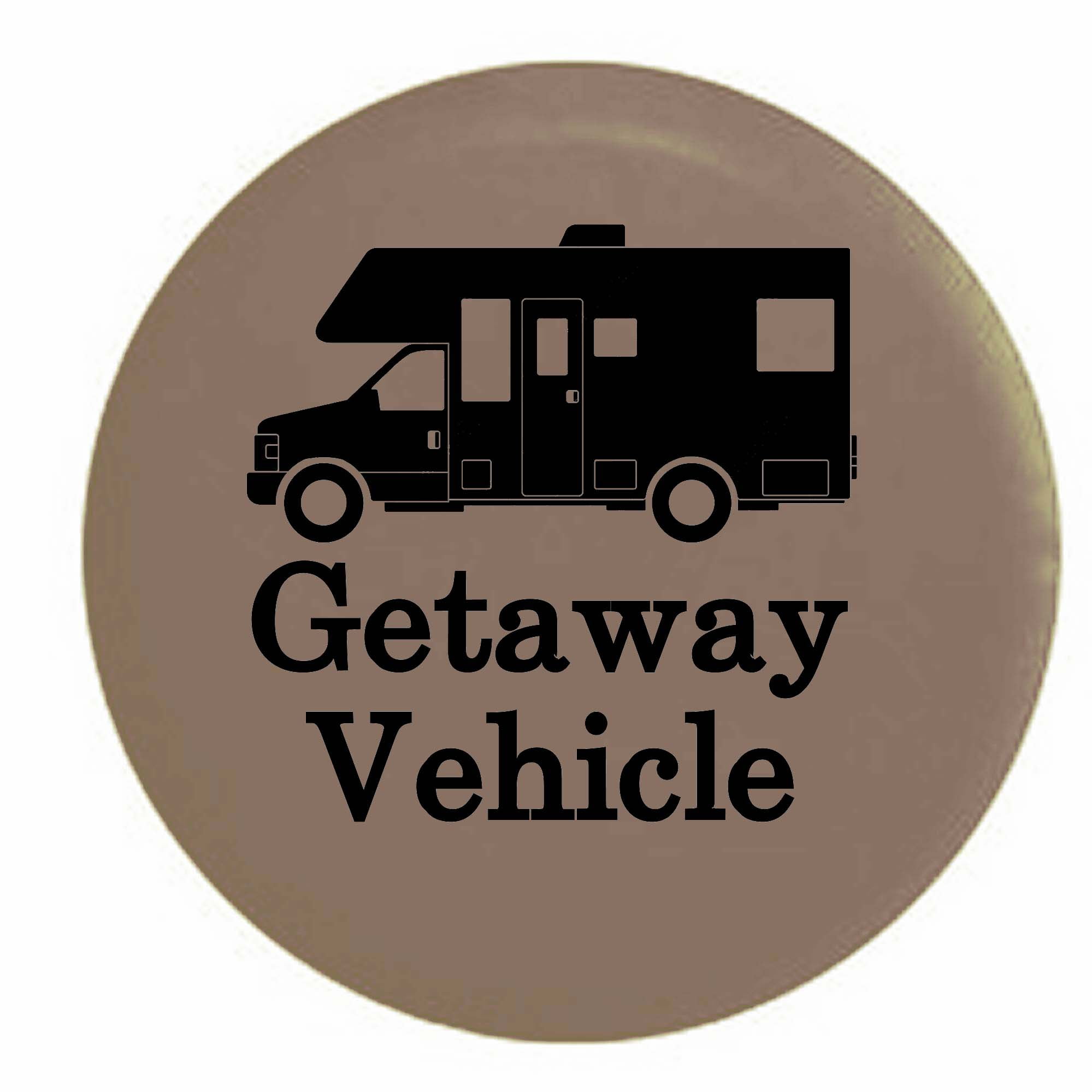 Getaway Vehicle Funny Travel RV Camper Trailer Spare Tire Cover Vinyl