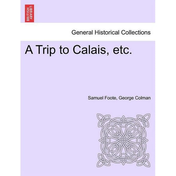 A Trip to Calais, Etc. (Paperback)