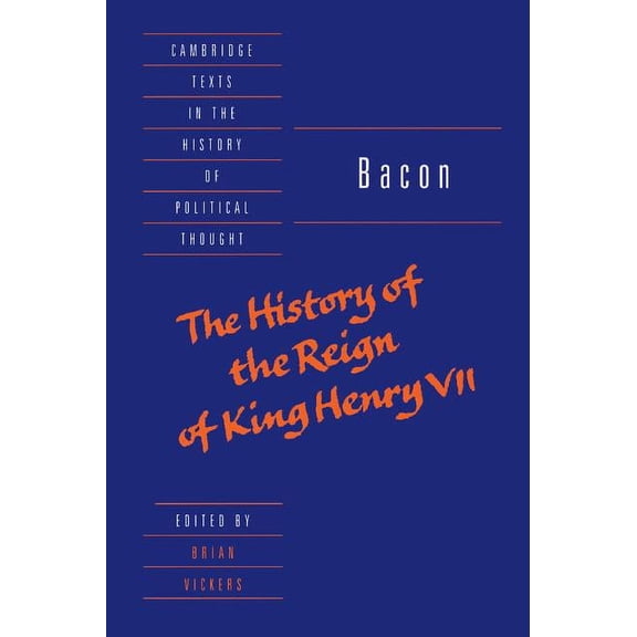 Cambridge Texts in the History of Politi Bacon: The History of the Reign of King Henry VII and Selected Works, (Hardcover)