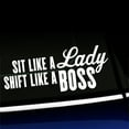 thumbnail image 1 of Sit like a lady Shift like a boss - Vinyl Decal - Choose Color - [WHITE], 1 of 1