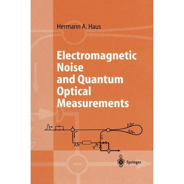 Advanced Texts in Physics: Electromagnetic Noise and Quantum Optical Measurements (Paperback)