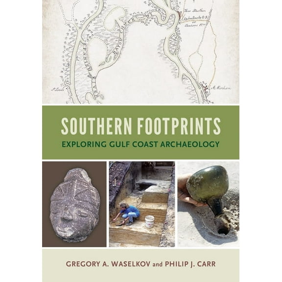 Southern Footprints: Exploring Gulf Coast Archaeology, (Paperback)