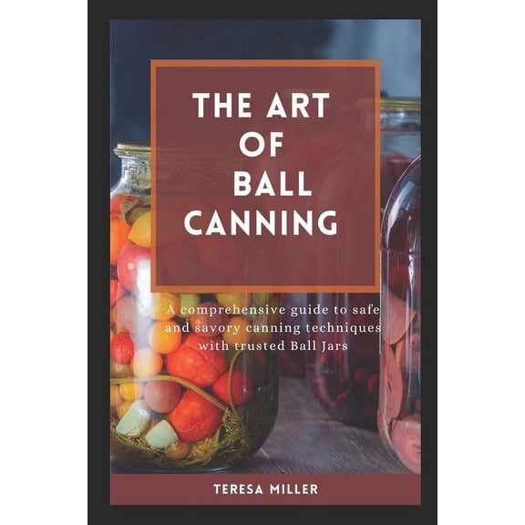 The Art of Ball Canning (Paperback)