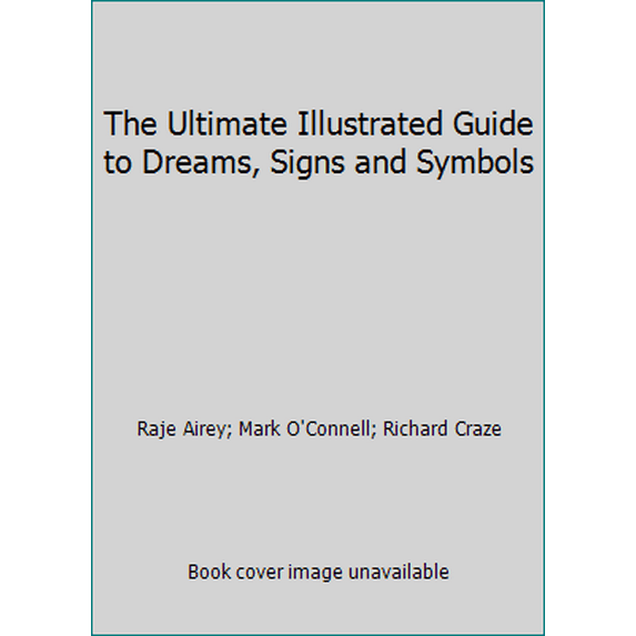 Pre-Owned The Ultimate Illustrated Guide to Dreams, Signs and Symbols (Flexibound) 1844779599 9781844779598