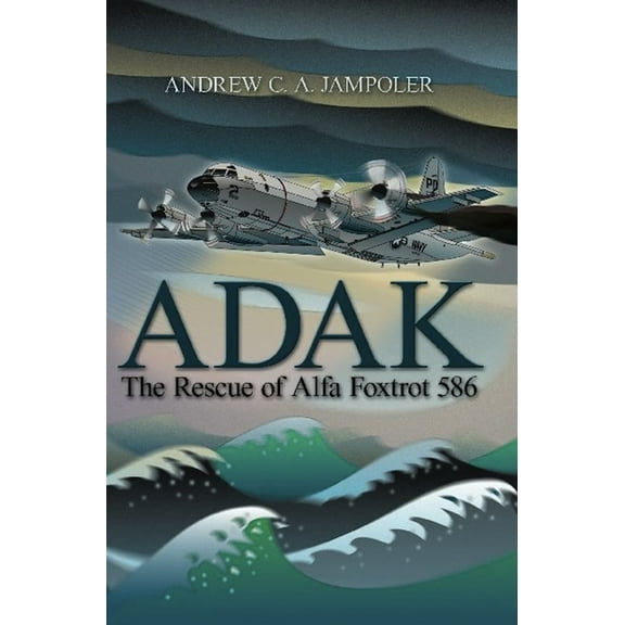 Adak: The Rescue of Alfa Foxtrot 586, (Paperback)