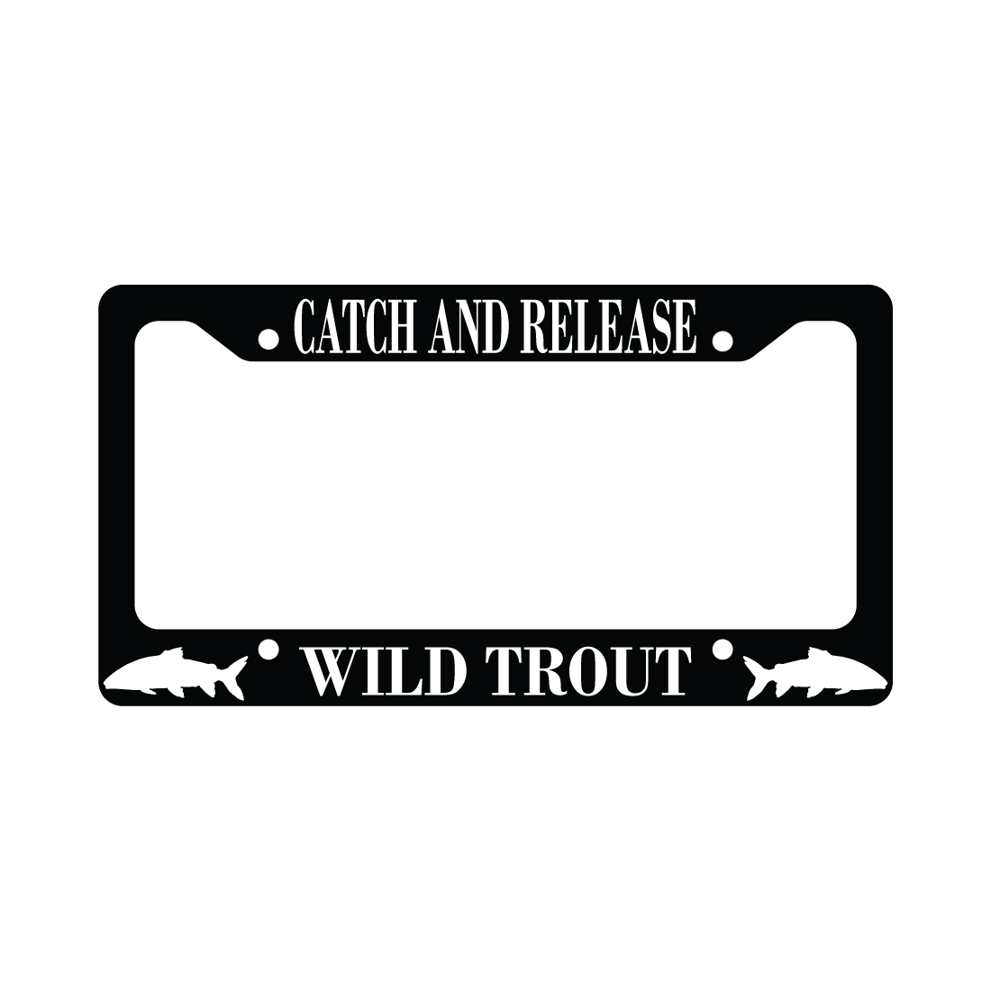 Catch And Release Wild Trout Catch & Release Fishing Fish License Plate Frame