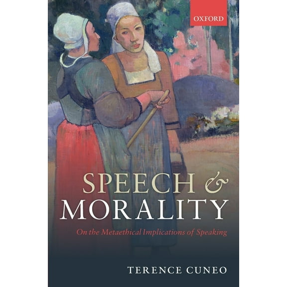 Speech and Morality: On the Metaethical Implications of Speaking, (Paperback)