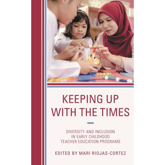Keeping Up with the Times: Diversity and Inclusion in Early Childhood Teacher Education Programs, (Paperback)