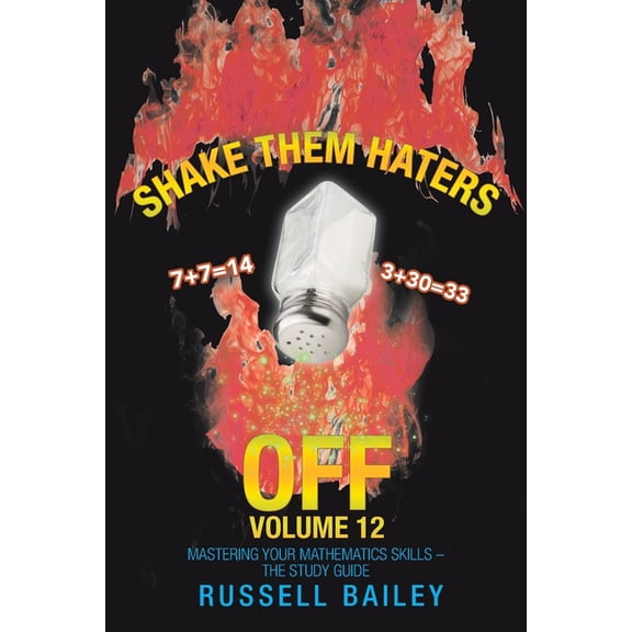 Shake Them Haters Off : Mastering Your Mathematics Skills