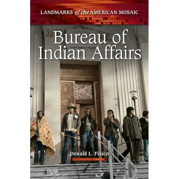 Landmarks of the American Mosaic Bureau of Indian Affairs, (Paperback)