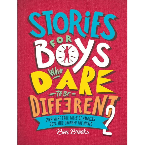 The Dare to Be Different Stories for Boys Who Dare to Be Different 2: Even More True Tales of Amazing Boys Who Changed the World, (Hardcover)