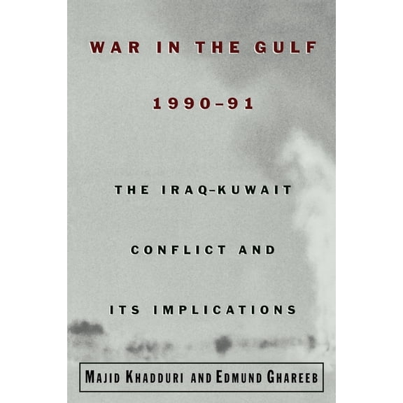 War in the Gulf, 1990-91: The Iraq-Kuwait Conflict and Its Implications, (Paperback)