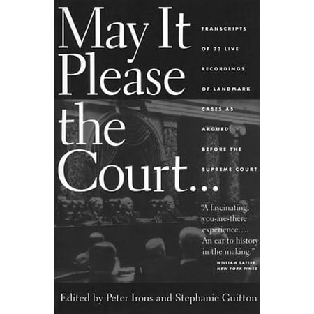 May It Please the Court : The Most Significant Oral Arguments Made Before the Supreme Court Since