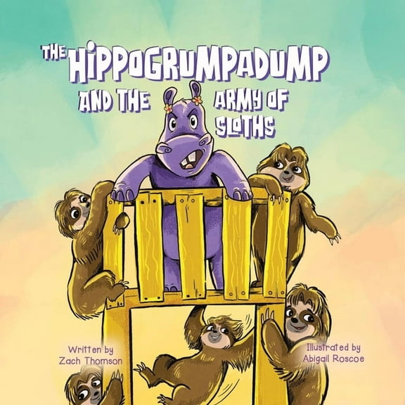 The Hippogrumpadump and the Army of Sloths, (Paperback)