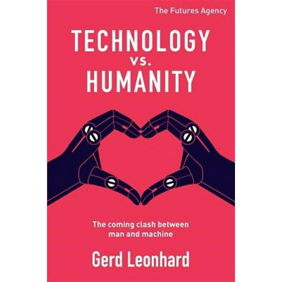 Technology vs. Humanity : The coming clash between man and machine (Paperback)