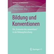 Bildung und Konventionen: Die âEconomie des conventionsâ in der Bildungsforschung (Soziologie der Konventionen) (German Edition)