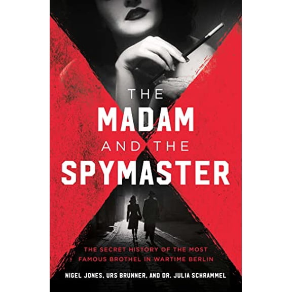 Pre-Owned The Madam and the Spymaster: The Secret History of the Most Famous Brothel in Wartime Berlin (Hardcover) 1639364293 9781639364299