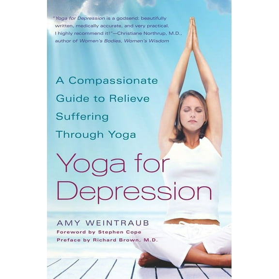 Yoga for Depression: A Compassionate Guide to Relieve Suffering Through Yoga, (Paperback)