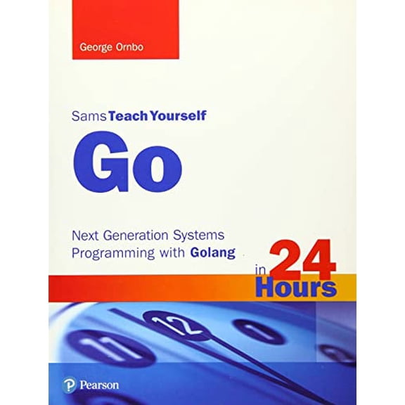 Pre-Owned Go in 24 Hours, Sams Teach Yourself: Next Generation Systems Programming with Golang (Paperback) 0672338033 9780672338038
