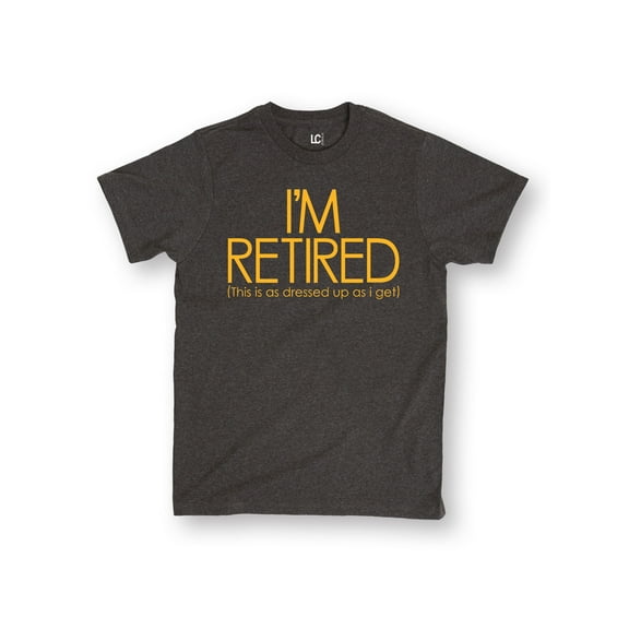 Instant Message - I'm Retired This is as dressed up as i get - Men's Short Sleeve Graphic T-Shirt