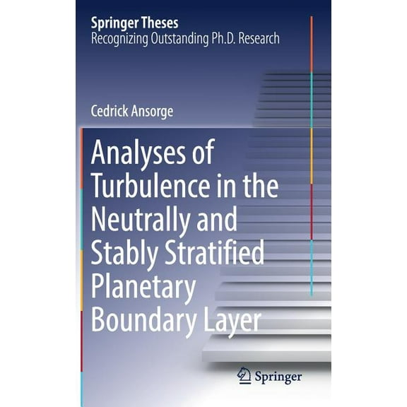 Springer Theses Analyses of Turbulence in the Neutrally and Stably Stratified Planetary Boundary Layer, (Hardcover)