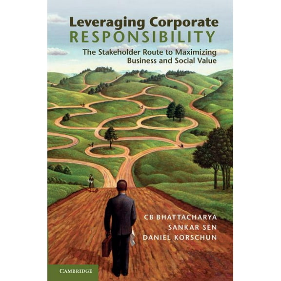 Leveraging Corporate Responsibility: The Stakeholder Route to Maximizing Business and Social Value, (Hardcover)