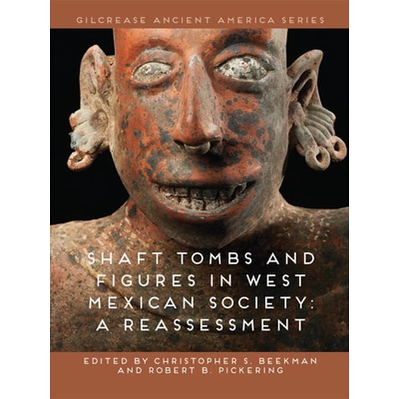 Pre-Owned Shaft Tombs and Figures in West Mexican Society : A Reassessment (Hardcover)