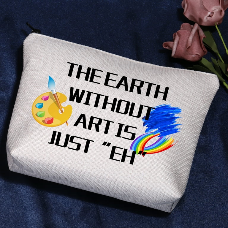 Artist Gift Artist Makeup Bag The Earth Without Art Is Just EH Cosmetic Bag Paint Palette Brush Artist Painter Gift Art Student Gift Art Teacher Gift