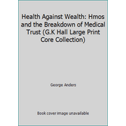 Angle View: Health Against Wealth: Hmos and the Breakdown of Medical Trust (G.K Hall Large Print Core Collection) [Hardcover - Used]