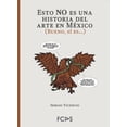 thumbnail image 1 of Esto no es una historia del arte en méxico (bueno, si es), 1 of 1