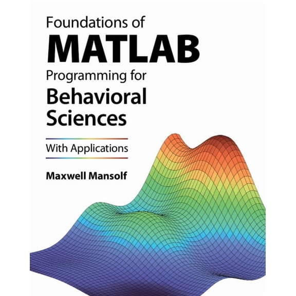 Foundations of MATLAB Programming for Behavioral Sciences: With Applications, (Paperback)