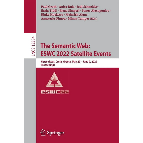 Lecture Notes in Computer Science The Semantic Web: Eswc 2022 Satellite Events: Hersonissos, Crete, Greece, May 29 - June 2, 2022, Proceedings, Book 13384, (Paperback)
