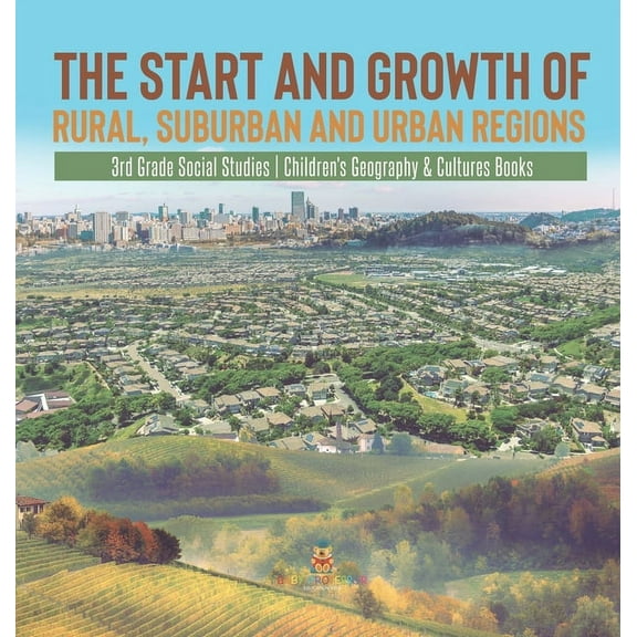 The Start and Growth of Rural, Suburban and Urban Regions 3rd Grade Social Studies Children's Geography & Cultures Books (Hardcover)