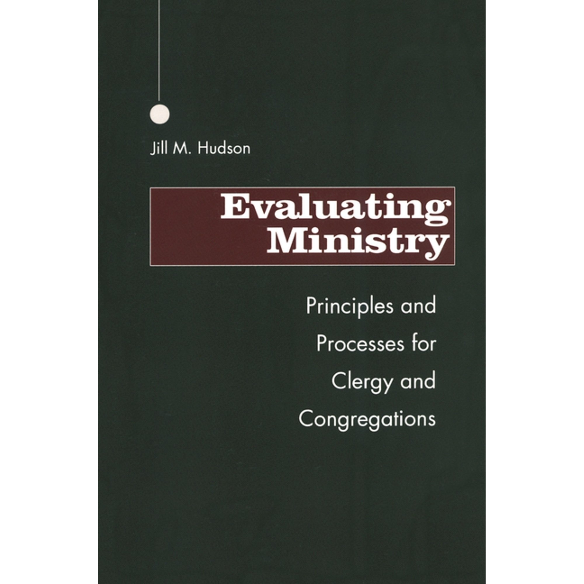 Evaluating Ministry: Principles and Processes for Clergy and Congregations (Paperback)