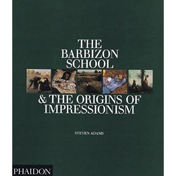 Pre-Owned The Barbizon School & the Origins of Impressionism (Hardcover) by Steve Adams