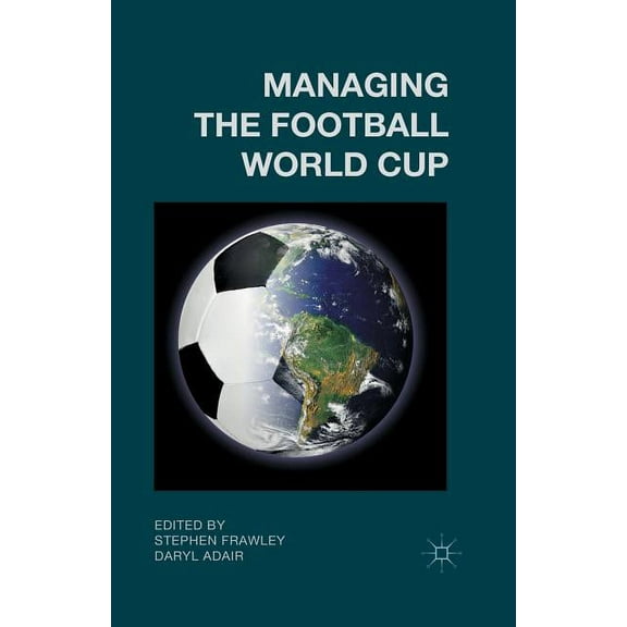 Managing the Football World Cup, (Paperback)